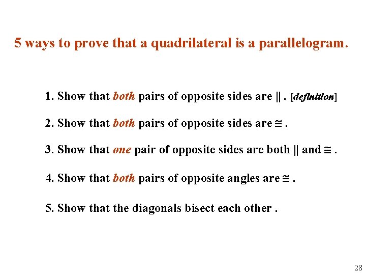 5 ways to prove that a quadrilateral is a parallelogram. 1. Show that both