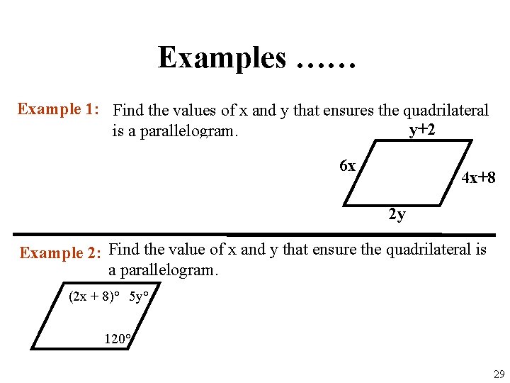 Examples …… Example 1: Find the values of x and y that ensures the