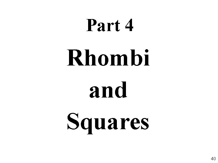 Part 4 Rhombi and Squares 40 40 