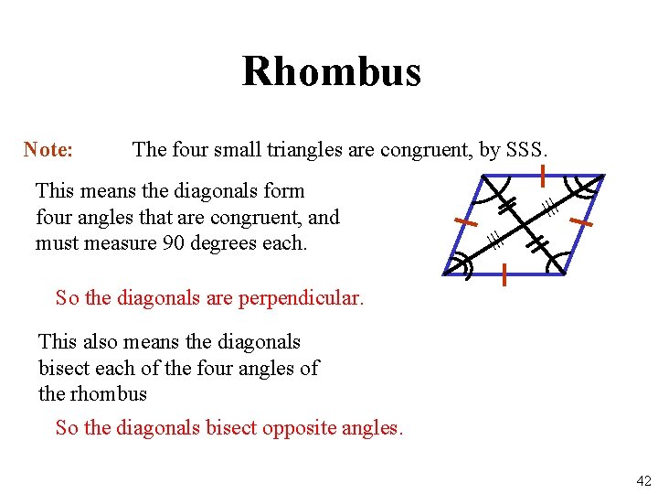 Rhombus Note: The four small triangles are congruent, by SSS. ≡ ≡ This means