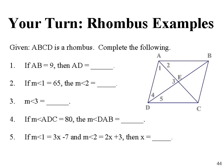 Your Turn: Rhombus Examples Given: ABCD is a rhombus. Complete the following. 1. 9