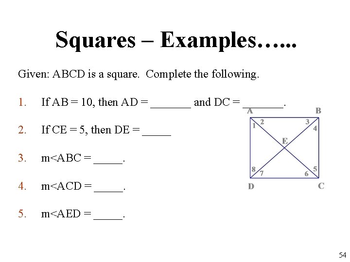 Squares – Examples…. . . Given: ABCD is a square. Complete the following. 10