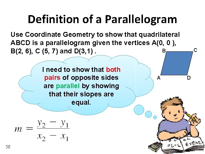 Definition of a Parallelogram Use Coordinate Geometry to show that quadrilateral ABCD is a