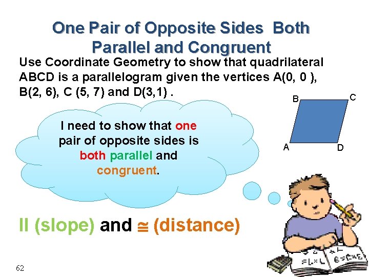 One Pair of Opposite Sides Both Parallel and Congruent Use Coordinate Geometry to show