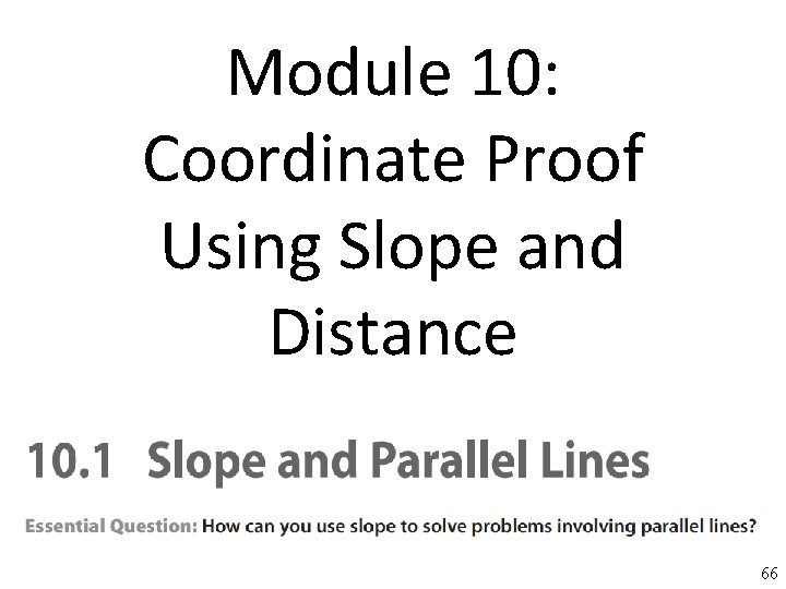 Module 10: Coordinate Proof Using Slope and Distance 66 66 