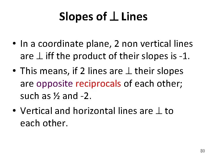 Slopes of Lines • In a coordinate plane, 2 non vertical lines are iff