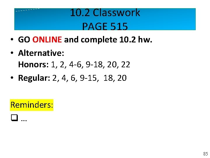 10. 2 Classwork PAGE 515 • GO ONLINE and complete 10. 2 hw. •