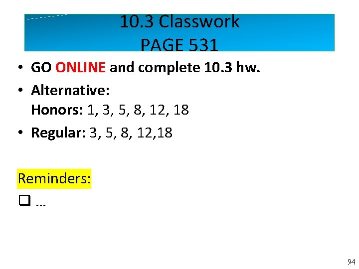 10. 3 Classwork PAGE 531 • GO ONLINE and complete 10. 3 hw. •