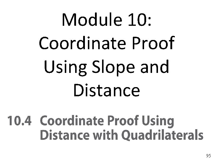 Module 10: Coordinate Proof Using Slope and Distance 95 95 