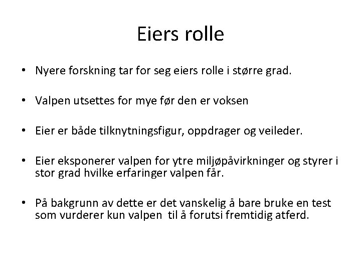 Eiers rolle • Nyere forskning tar for seg eiers rolle i større grad. •