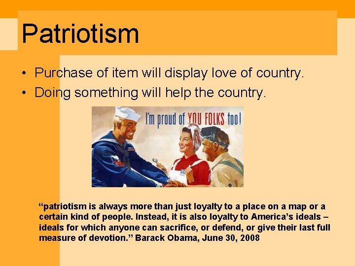 Patriotism • Purchase of item will display love of country. • Doing something will Patriotism • Purchase of item will display love of country. • Doing something will