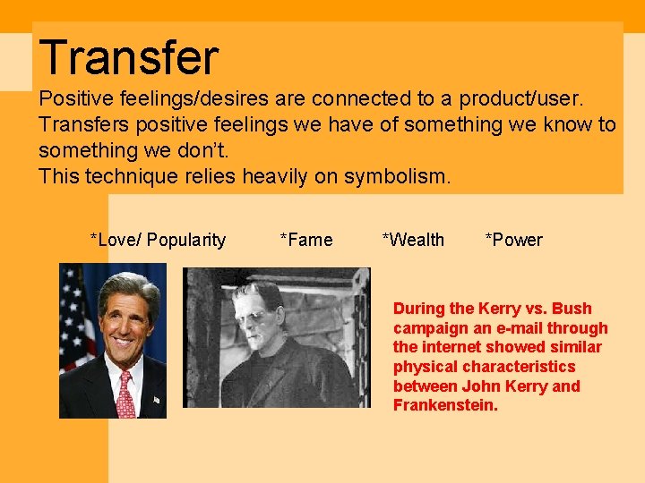 Transfer Positive feelings/desires are connected to a product/user. Transfers positive feelings we have of