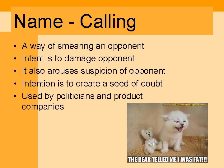 Name - Calling • • • A way of smearing an opponent Intent is