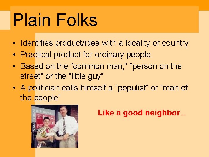 Plain Folks • Identifies product/idea with a locality or country • Practical product for