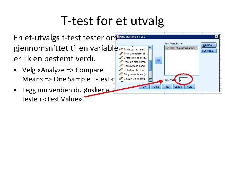 T-test for et utvalg En et-utvalgs t-tester om gjennomsnittet til en variable er lik