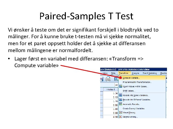 Paired-Samples T Test Vi ønsker å teste om det er signifikant forskjell i blodtrykk