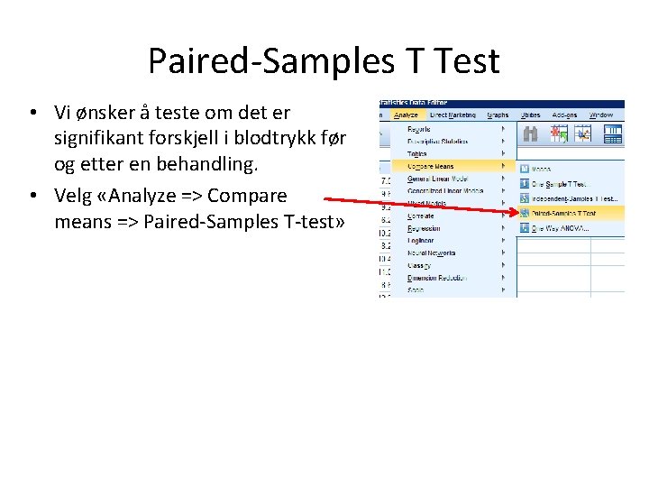 Paired-Samples T Test • Vi ønsker å teste om det er signifikant forskjell i