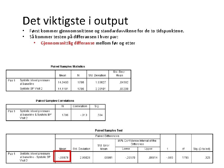 Det viktigste i output • • Først kommer gjennomsnittene og standardavvikene for de to