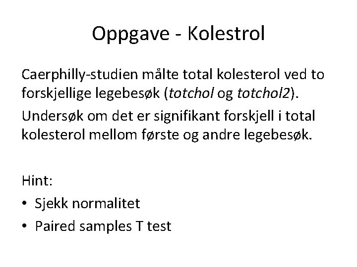 Oppgave - Kolestrol Caerphilly-studien målte total kolesterol ved to forskjellige legebesøk (totchol og totchol