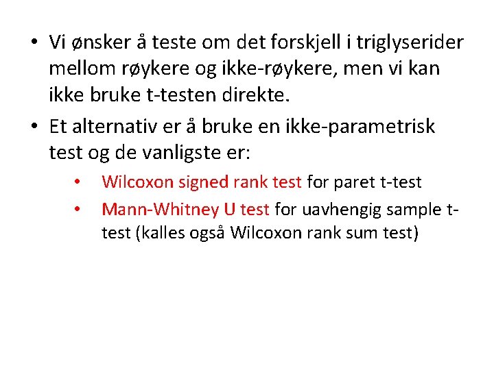  • Vi ønsker å teste om det forskjell i triglyserider mellom røykere og