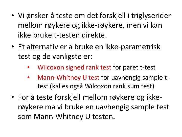  • Vi ønsker å teste om det forskjell i triglyserider mellom røykere og