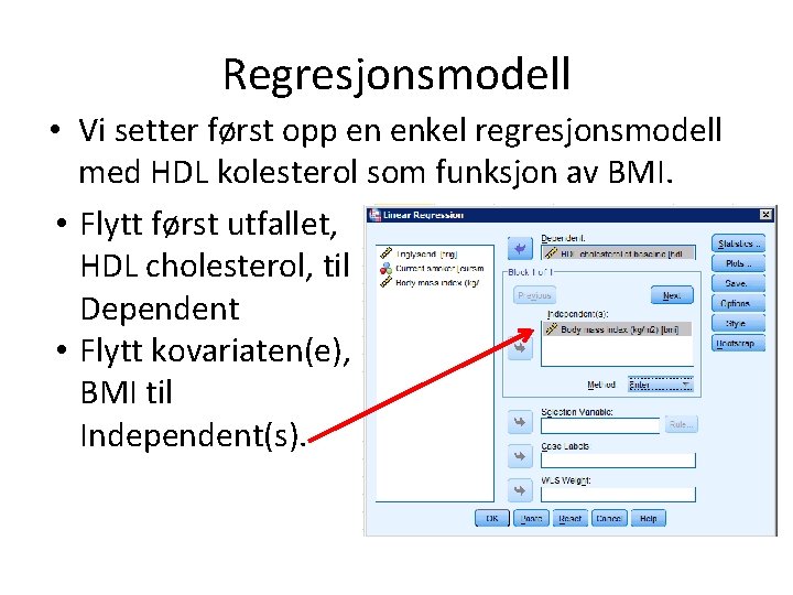 Regresjonsmodell • Vi setter først opp en enkel regresjonsmodell med HDL kolesterol som funksjon