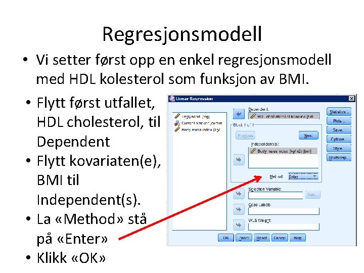 Regresjonsmodell • Vi setter først opp en enkel regresjonsmodell med HDL kolesterol som funksjon