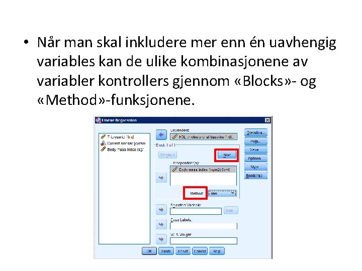  • Når man skal inkludere mer enn én uavhengig variables kan de ulike