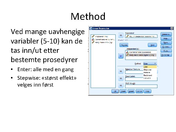 Method Ved mange uavhengige variabler (5 -10) kan de tas inn/ut etter bestemte prosedyrer