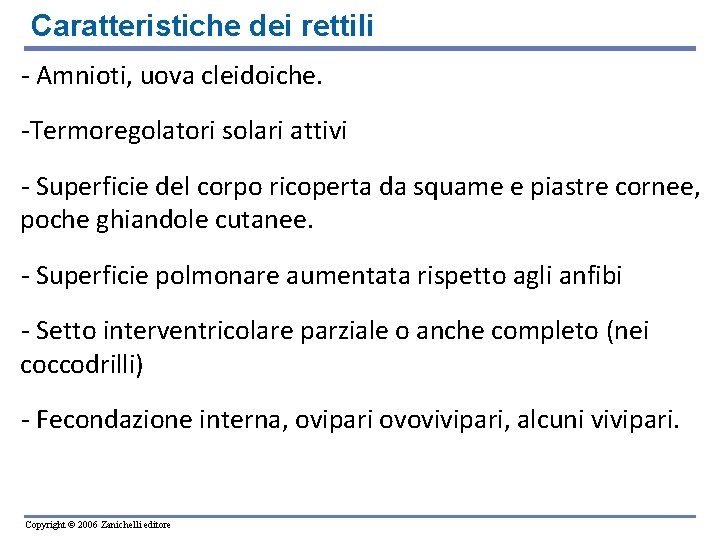 Caratteristiche dei rettili - Amnioti, uova cleidoiche. -Termoregolatori solari attivi - Superficie del corpo