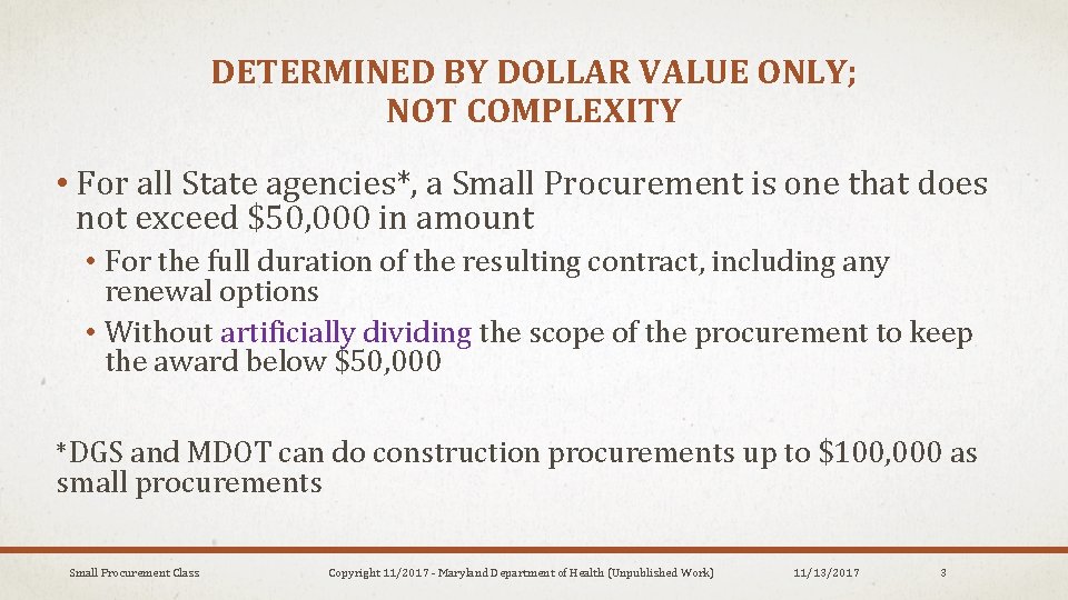 DETERMINED BY DOLLAR VALUE ONLY; NOT COMPLEXITY • For all State agencies*, a Small