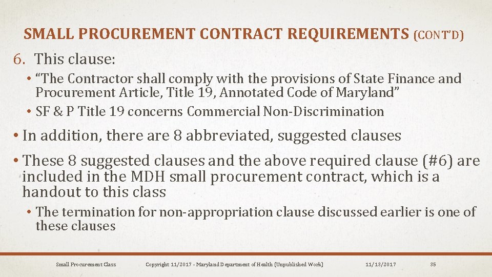 SMALL PROCUREMENT CONTRACT REQUIREMENTS (CONT’D) 6. This clause: • “The Contractor shall comply with