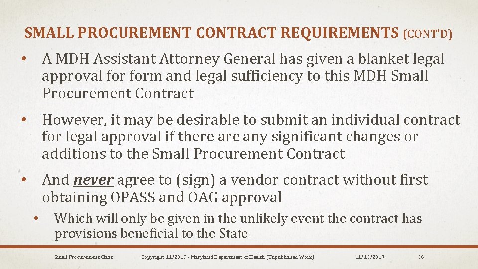 SMALL PROCUREMENT CONTRACT REQUIREMENTS (CONT’D) • A MDH Assistant Attorney General has given a