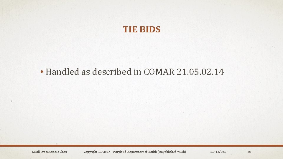 TIE BIDS • Handled as described in COMAR 21. 05. 02. 14 Small Procurement