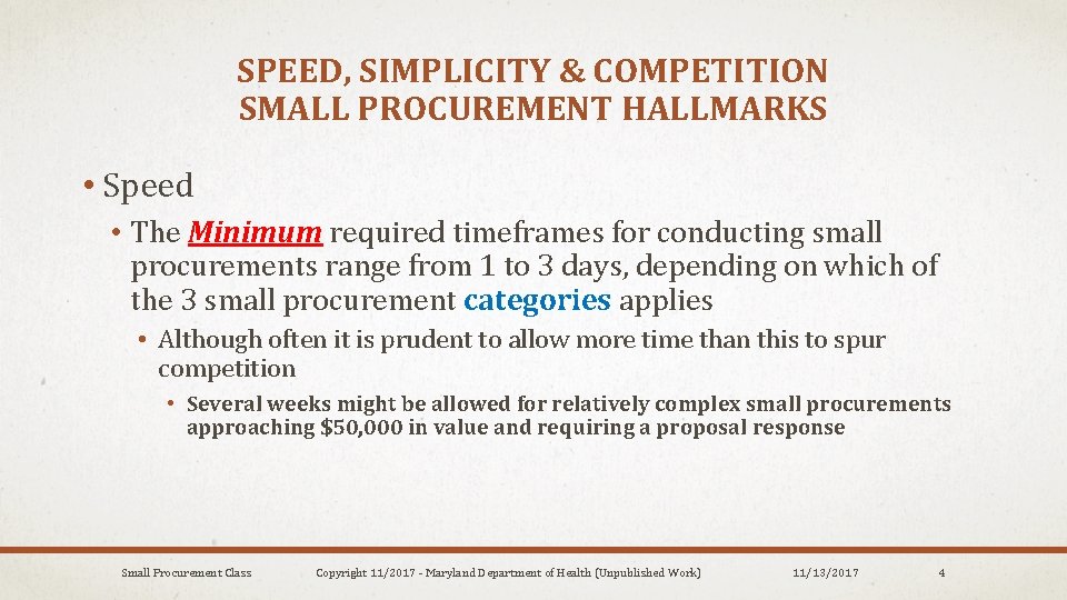 SPEED, SIMPLICITY & COMPETITION SMALL PROCUREMENT HALLMARKS • Speed • The Minimum required timeframes