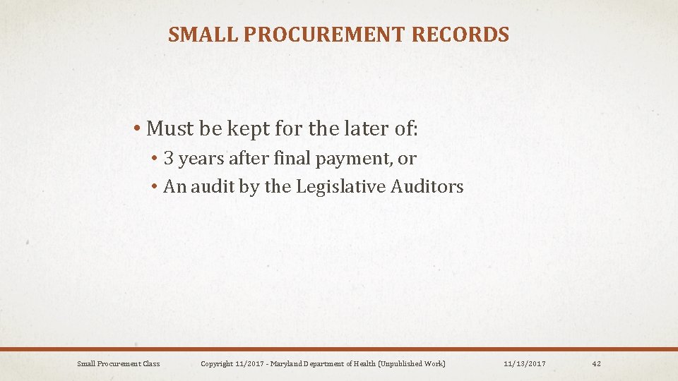 SMALL PROCUREMENT RECORDS • Must be kept for the later of: • 3 years