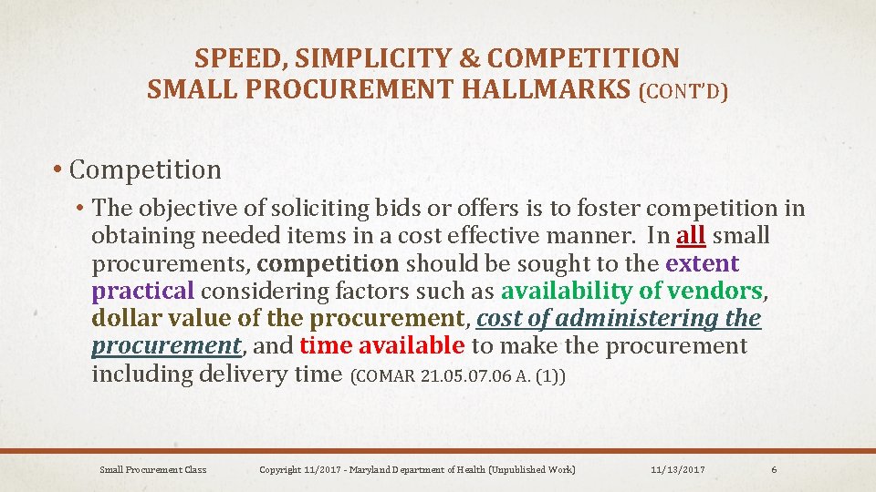 SPEED, SIMPLICITY & COMPETITION SMALL PROCUREMENT HALLMARKS (CONT’D) • Competition • The objective of