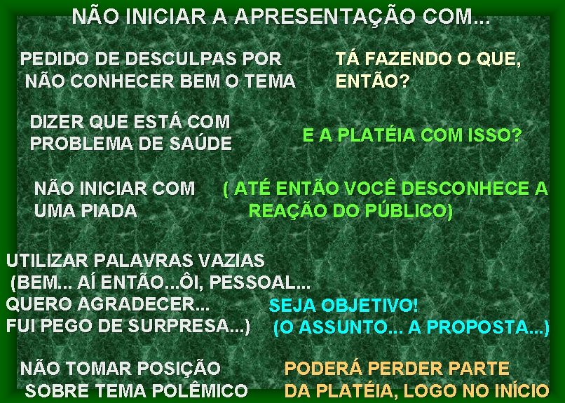 NÃO INICIAR A APRESENTAÇÃO COM. . . PEDIDO DE DESCULPAS POR NÃO CONHECER BEM
