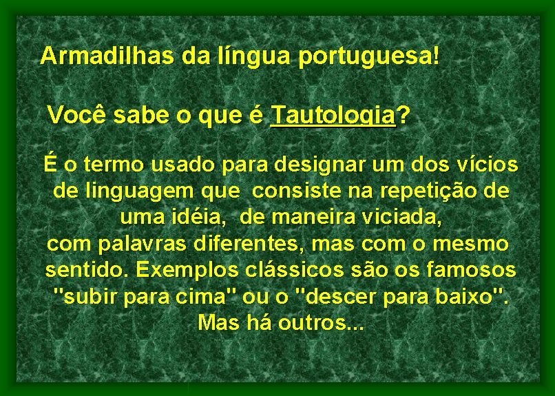 Armadilhas da língua portuguesa! Você sabe o que é Tautologia? É o termo usado