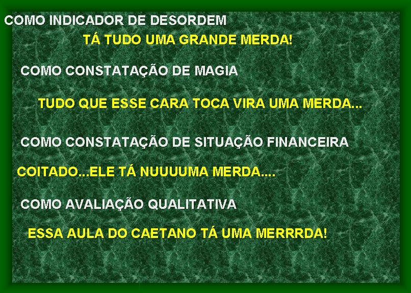 COMO INDICADOR DE DESORDEM TÁ TUDO UMA GRANDE MERDA! COMO CONSTATAÇÃO DE MAGIA TUDO
