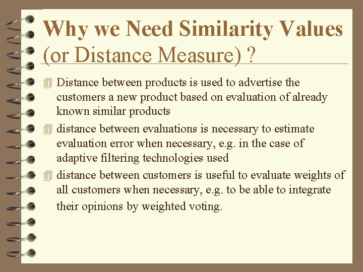 Why we Need Similarity Values (or Distance Measure) ? 4 Distance between products is