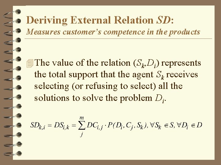 Deriving External Relation SD: Measures customer’s competence in the products 4 The value of