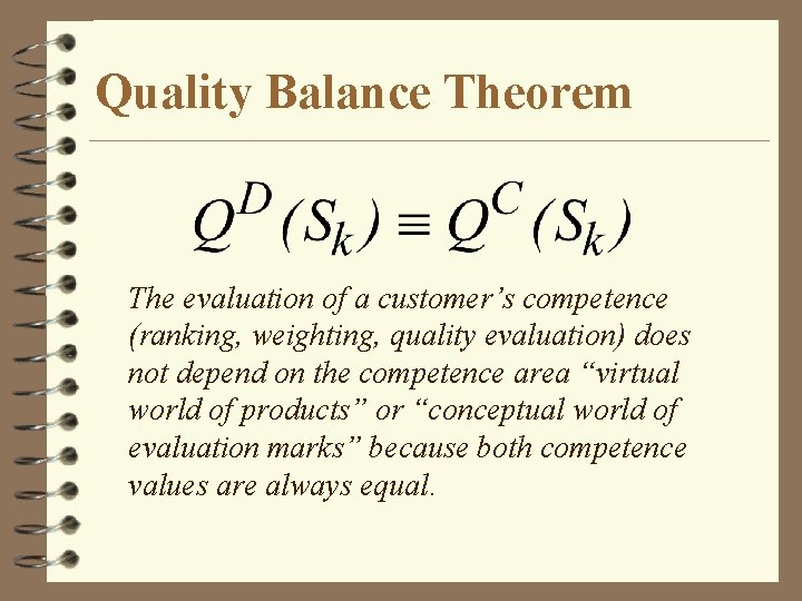 Quality Balance Theorem The evaluation of a customer’s competence (ranking, weighting, quality evaluation) does