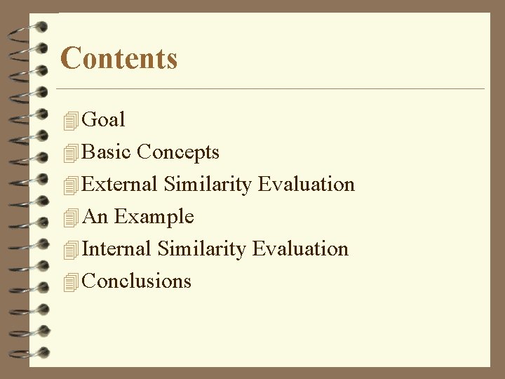 Contents 4 Goal 4 Basic Concepts 4 External Similarity Evaluation 4 An Example 4