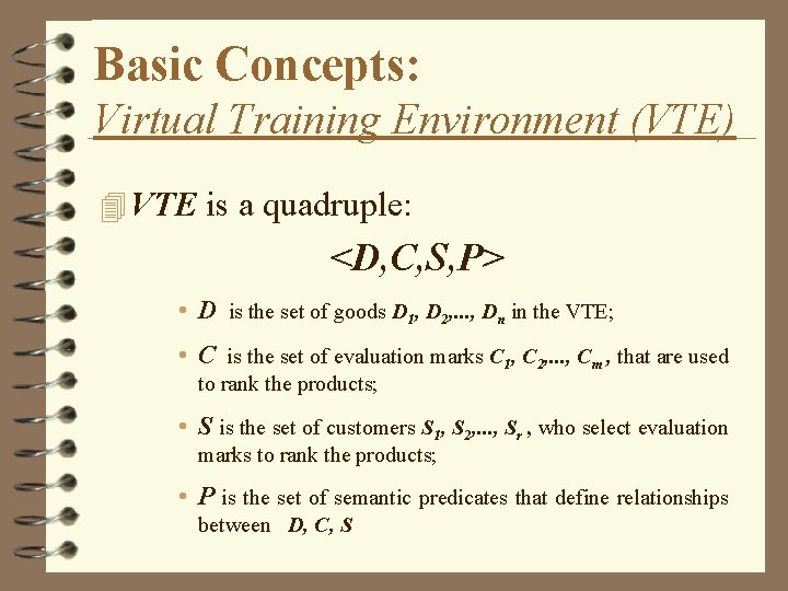 Basic Concepts: Virtual Training Environment (VTE) 4 VTE is a quadruple: <D, C, S,