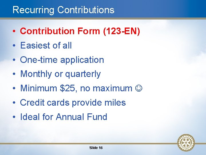 Recurring Contributions • Contribution Form (123 -EN) • Easiest of all • One-time application