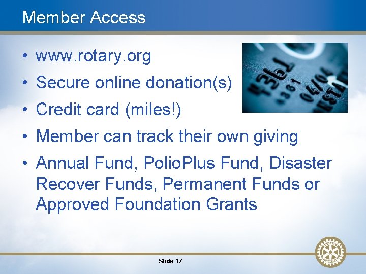 Member Access • www. rotary. org • Secure online donation(s) • Credit card (miles!)