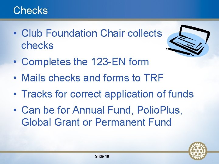 Checks • Club Foundation Chair collects checks • Completes the 123 -EN form •