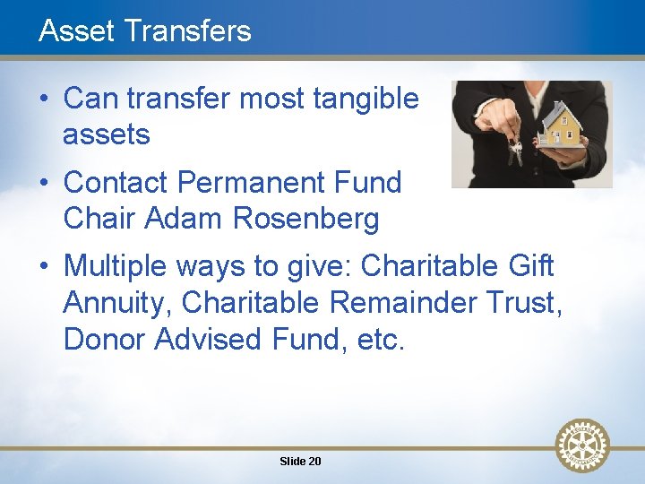 Asset Transfers • Can transfer most tangible assets • Contact Permanent Fund Chair Adam