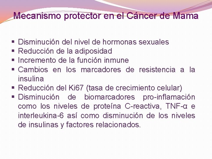 Mecanismo protector en el Cáncer de Mama § § Disminución del nivel de hormonas